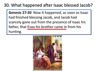 30. What happened after Isaac blessed Jacob?
 