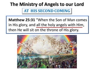 The Ministry of Angels to our Lord
AT HIS SECOND COMING
 