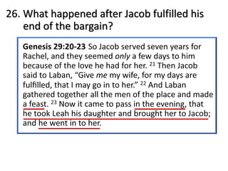 26. What happened after Jacob fulfilled his
end of the bargain?
 