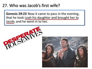 27. Who was Jacob’s first wife?
 