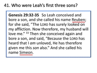 41. Who were Leah’s ﬁrst three sons?
 