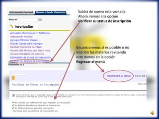 Saldrá de nuevo esta ventada,
Ahora iremos a la opción
Verificar su status de inscripción
Encontraremos si es posible o no
inscribir las materias revisando
esto damos en la opción
Regresar al menú
 