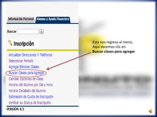 Esta nos regresa al menú,
Aquí daremos clic en
Buscar clases para agregar
 