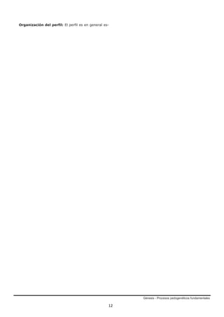 Génesis - Procesos pedogenéticos fundamentales
12
Organización del perfil: El perfil es en general es-
 