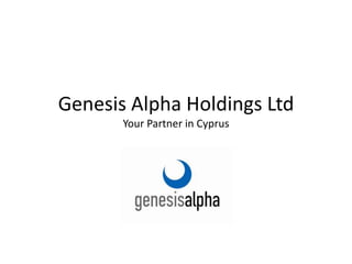 Genesis Alpha Holdings LtdYour Partner in Cyprus 