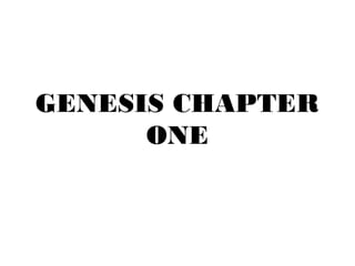 GENESIS CHAPTER
      ONE
 