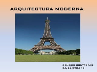ARQUITECTURA MODERNA
GENESIS CONTRERAS
C.I. 22.092.348
 