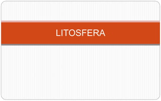LITOSFERA
 
