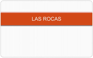 LAS ROCAS
 