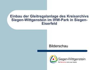 Einbau der Gleitregalanlage des Kreisarchivs Siegen-Wittgenstein im IHW-Park in Siegen-Eiserfeld Bilderschau 