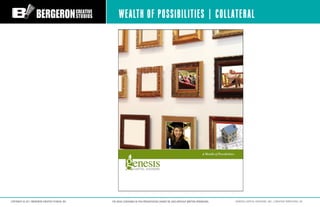 WEALTH OF POSSIBILITIES | COLLATERAL




COPYRIGHT © 2011 BERGERON CREATIVE STUDIOS, INC.   THE IDEAS CONTAINED IN THIS PR...