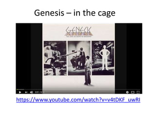 Genesis – in the cage
https://www.youtube.com/watch?v=v4tDKF_uwRI
 