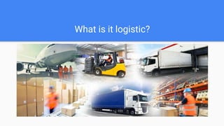 What is it logistic?
 