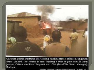 Christian Militia watching after setting Muslim homes ablaze in Unguwan
Rama Zonkwa. The female in front holding a stick is Julie Tani of Layin
Jama’a. Others are Kami Ba-yawa and Obi (Past-Villa Hotel Manager),
Zonkwa.
th
 
