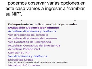 podemos observar varias opciones,en
este caso vamos a ingresar a “cambiar
su NIP”.
 