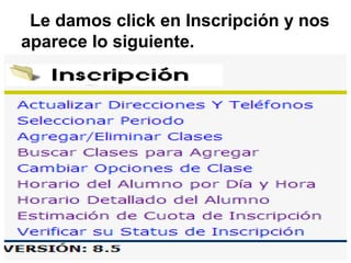Le damos click en Inscripción y nos
aparece lo siguiente.
 