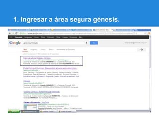 1. Ingresar a área segura génesis.
 