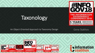 Taxonology
An Object-Oriented Approach to Taxonomy Design Gene Stakhov
 