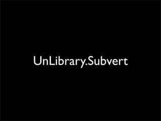 UnLibrary.Subvert
 