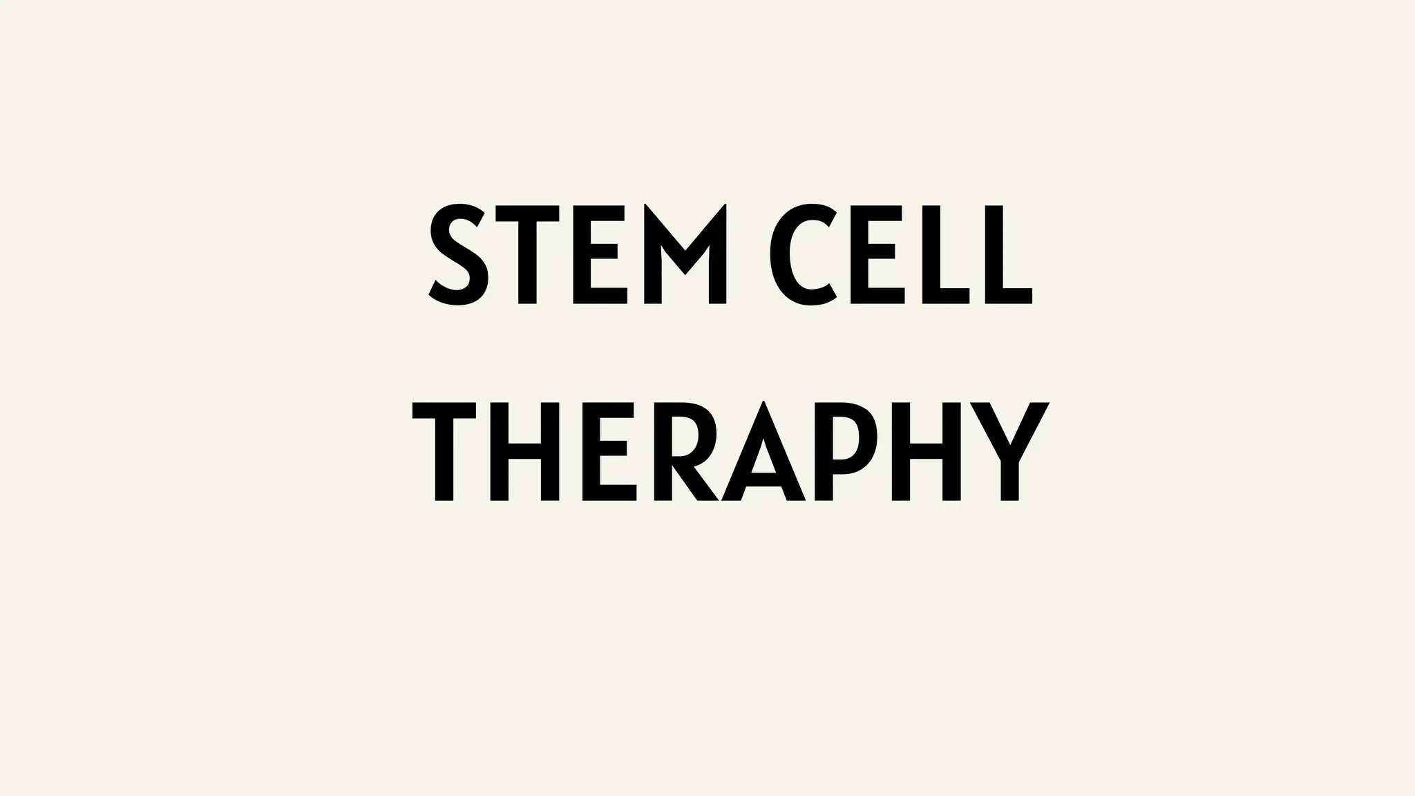 STEM CELL
THERAPHY
 