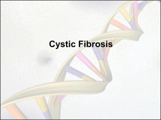 Cystic Fibrosis

 