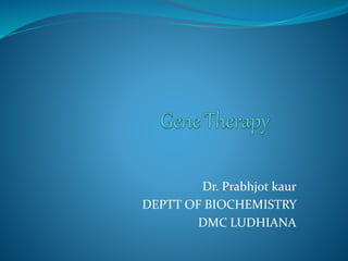 Dr. Prabhjot kaur
DEPTT OF BIOCHEMISTRY
DMC LUDHIANA
 