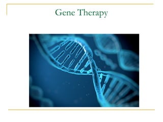 Gene Therapy
 