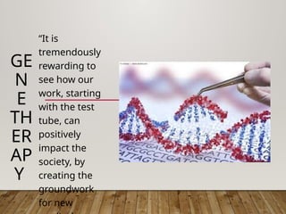 GENE THERAPY- SCIENCE TECHNOLOGY AND SOCIETY.pptx