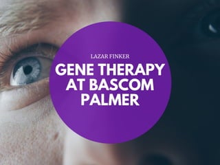 Gene Therapy at Bascom Palmer