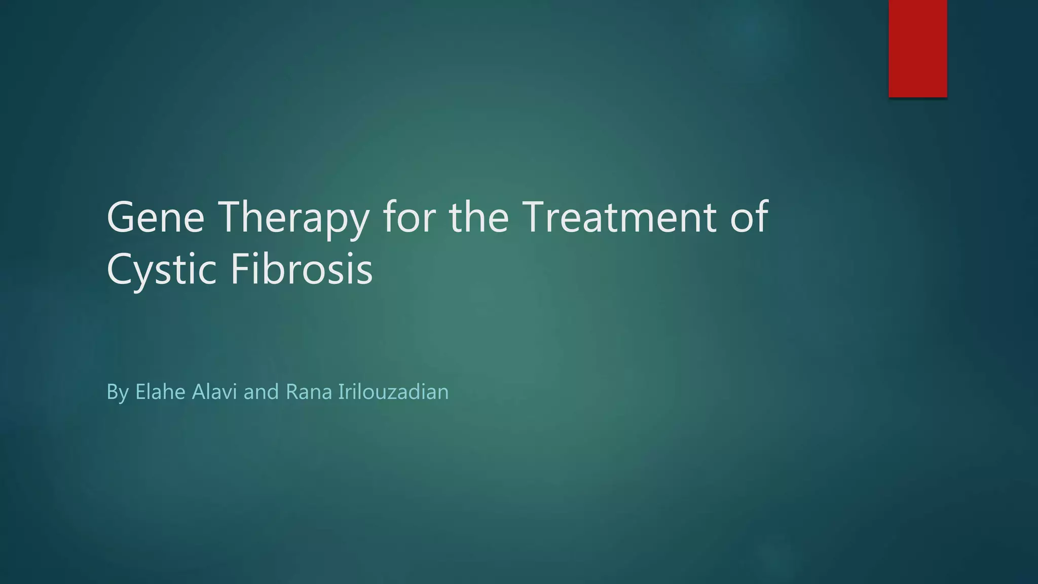 Gene therapy for the treatment of cystic fibrosis | PPTX