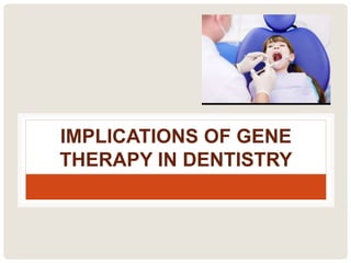 Gene therapy in dentistry | PPTX