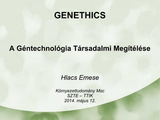 Genethics - Gen-etika, Tudomány-etika | PPT