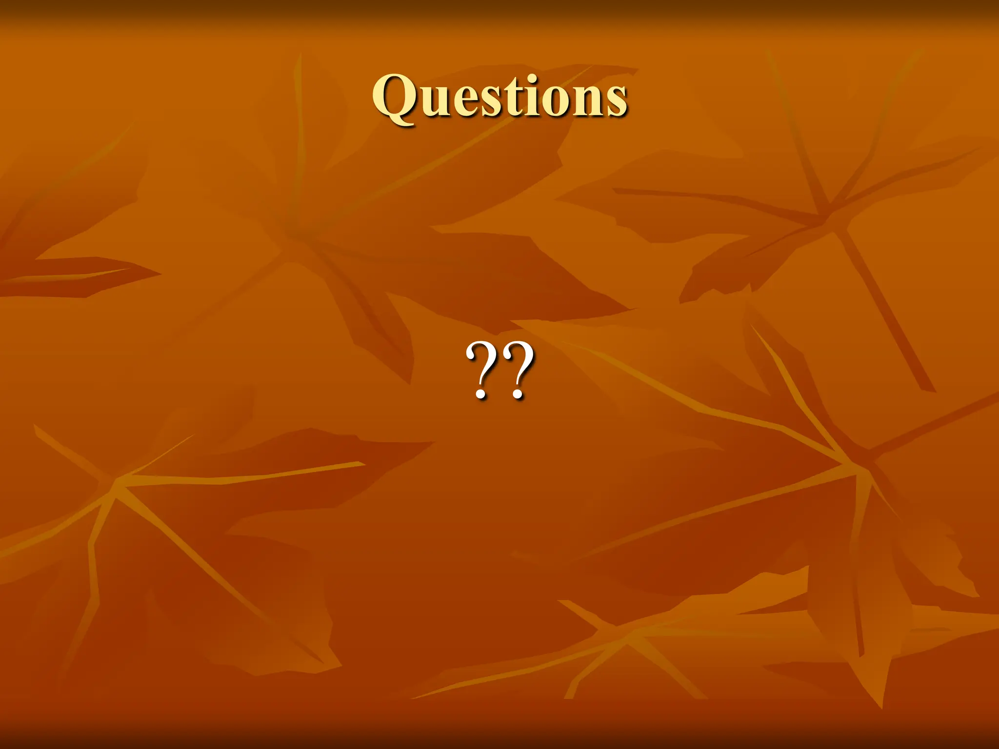 Questions ?? 