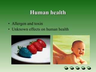 Human health Allergen  and toxin Unknown effects on human health  
