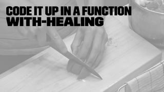 Code itupinafunction
with-healing
 