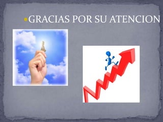 GRACIAS POR SU ATENCION
 
