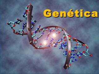 GenéticaGenética
 
