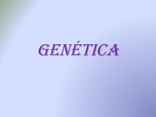 GENÉTICA 