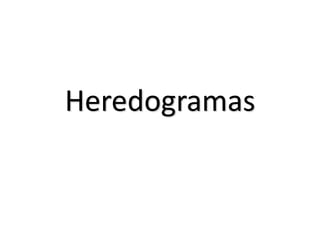 Heredogramas
 
