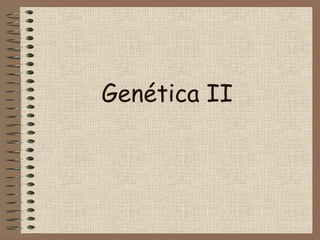 Genética II
 