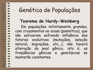 O Teorema de Hardy-Weinberg
• Numa população em equilíbrio, para uma determinada
  característica existem dois genes, o do...