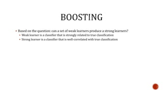 Based on the question: can a set of weak learners produce a strong learners?
 Weak learner is a classifier that is strongly related to true classification
 Strong learner is a classifier that is well-correlated with true classification
 