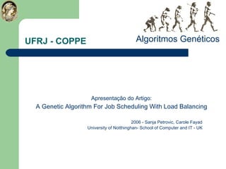 UFRJ - COPPE ,[object Object],[object Object],Algoritmos Genéticos 