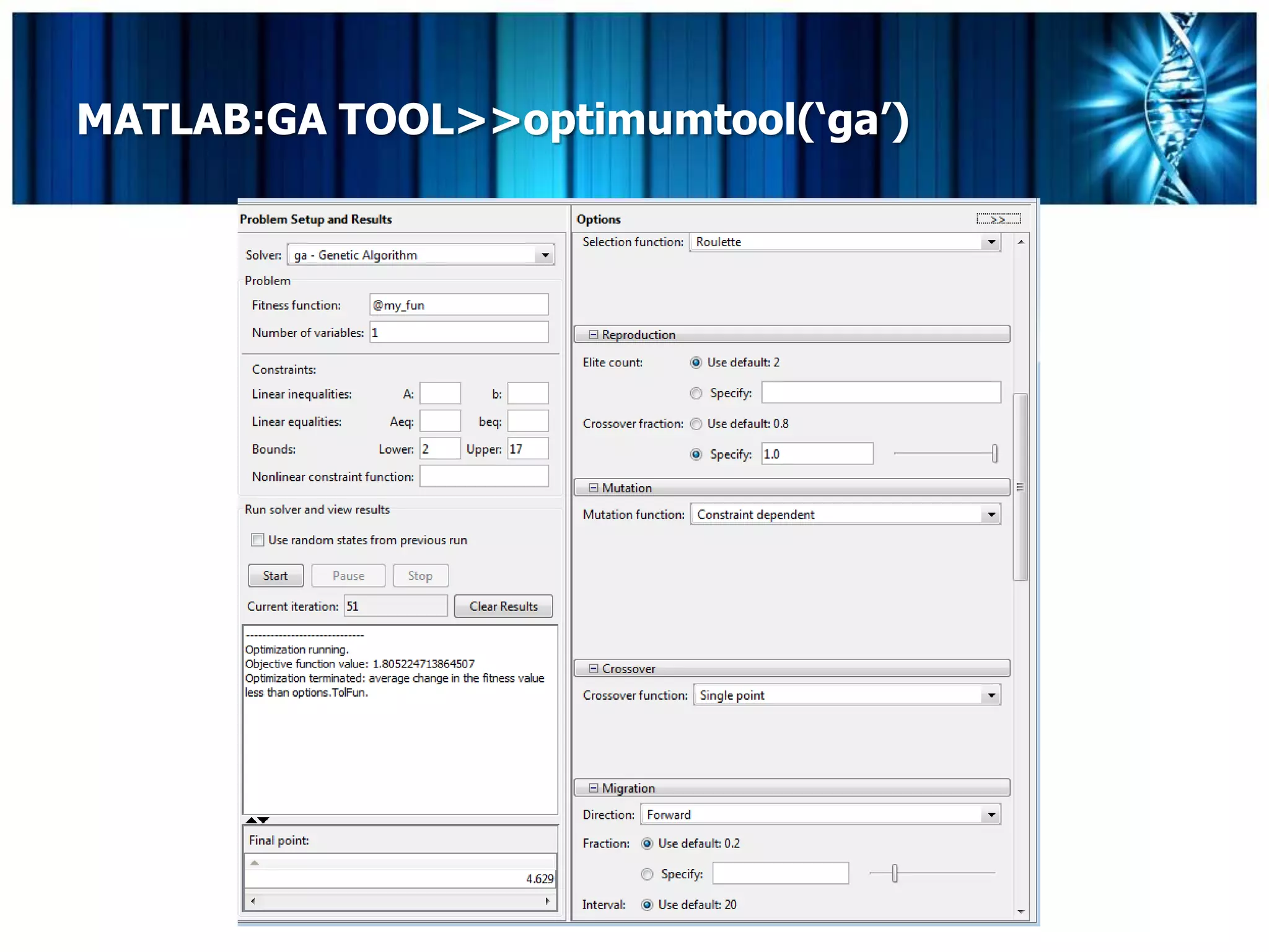 MATLAB:GA TOOL>>optimumtool(‘ga’)
 