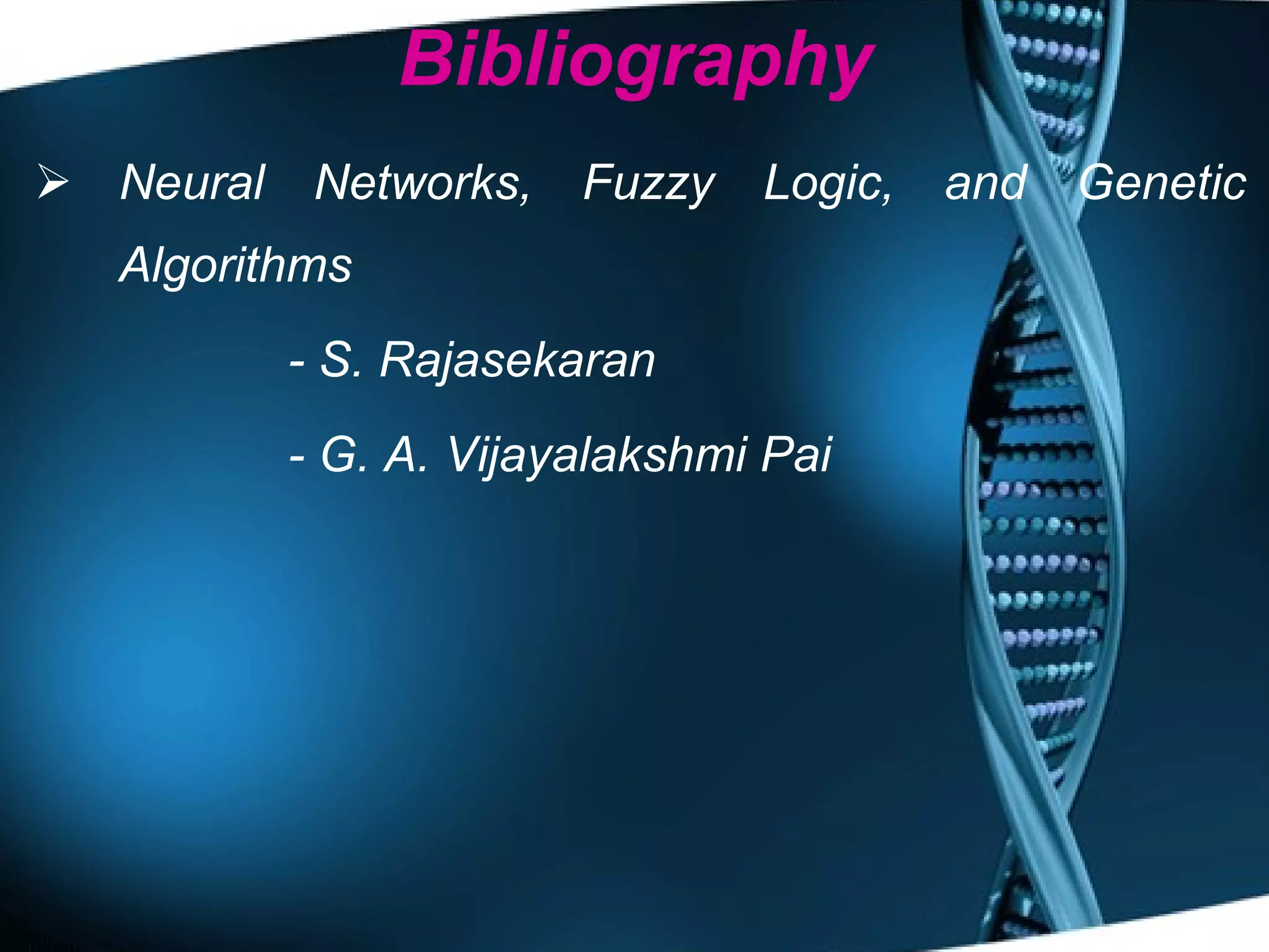 Bibliography Neural Networks, Fuzzy Logic, and Genetic Algorithms - S. Rajasekaran - G. A. Vijayalakshmi Pai 