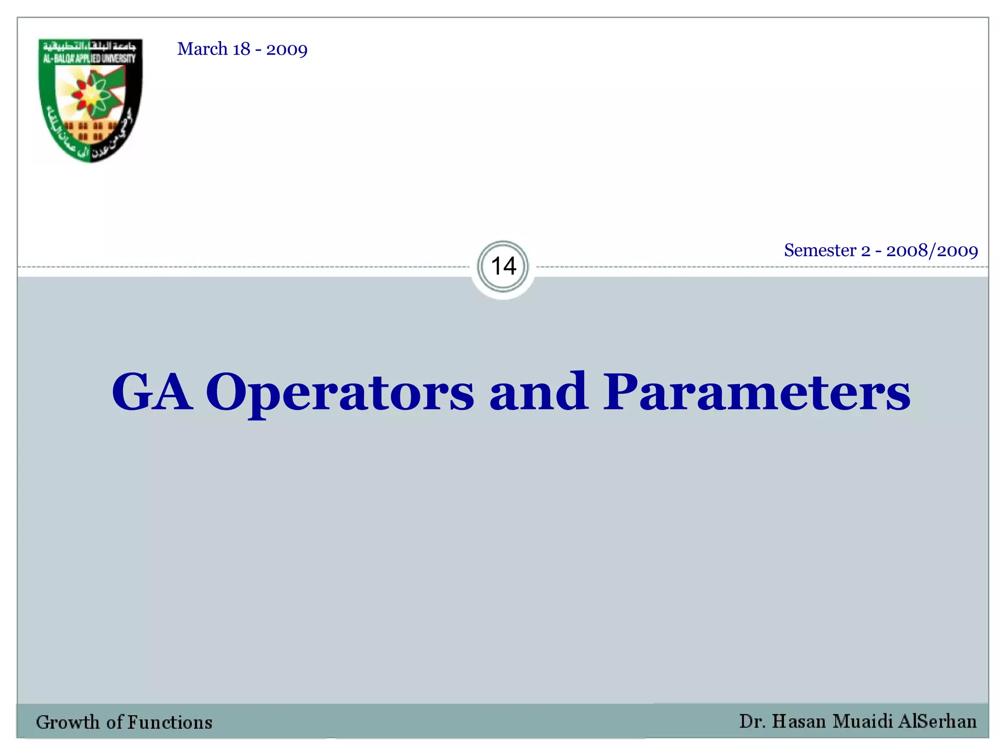 GA Operators and Parameters Semester 2 - 2008/2009 March 18 - 2009 