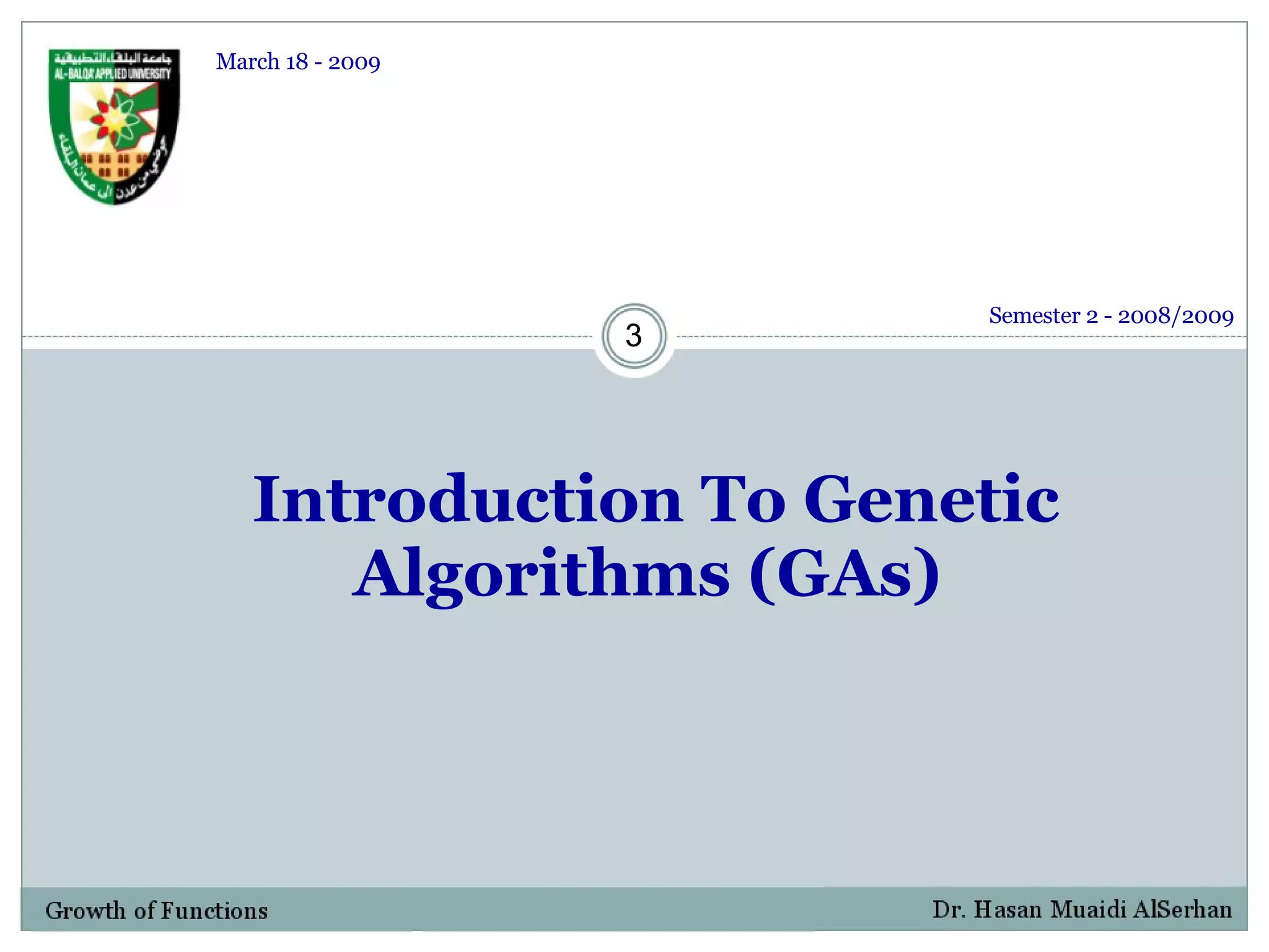 Introduction To Genetic Algorithms (GAs)  Semester 2 - 2008/2009 March 18 - 2009 