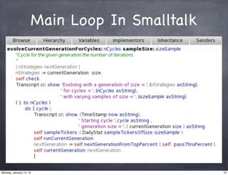 Main Loop In Smalltalk




Monday, January 14, 13                        10
 