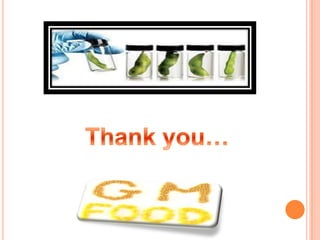 GENETICALLY MODIFIED FOODS