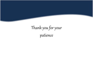 Thank you for your
patience
 